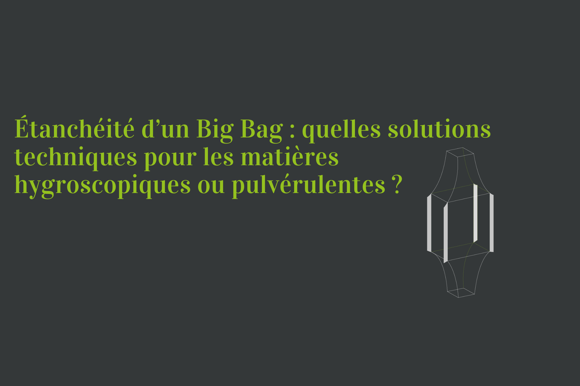 Étanchéité d’un Big Bag